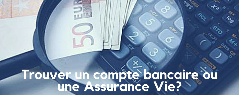 Trouver une assurance Vie ou un compte bancaire