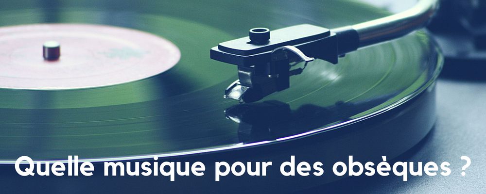 Quelles musiques pour des Obsèques ?