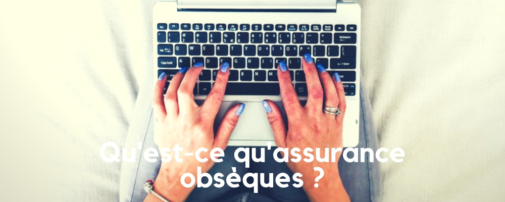 Qu’est-ce que l’Assurance Obsèques ?