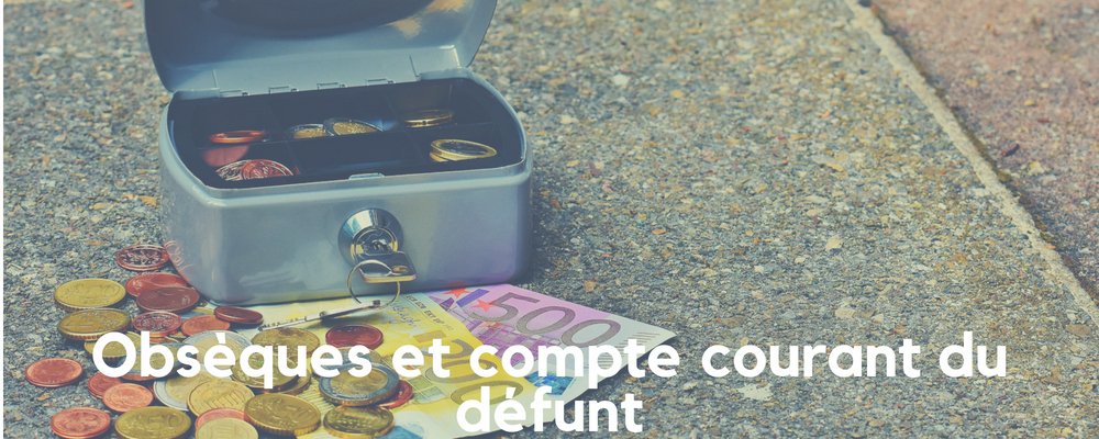 Peut on payer les obsèques avec le compte courant du défunt ?