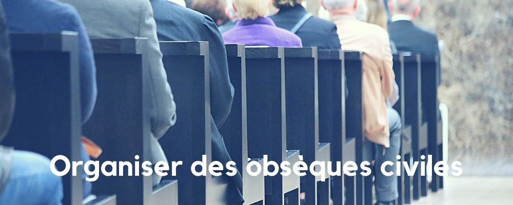 Comment Organiser des Obsèques Civiles ?