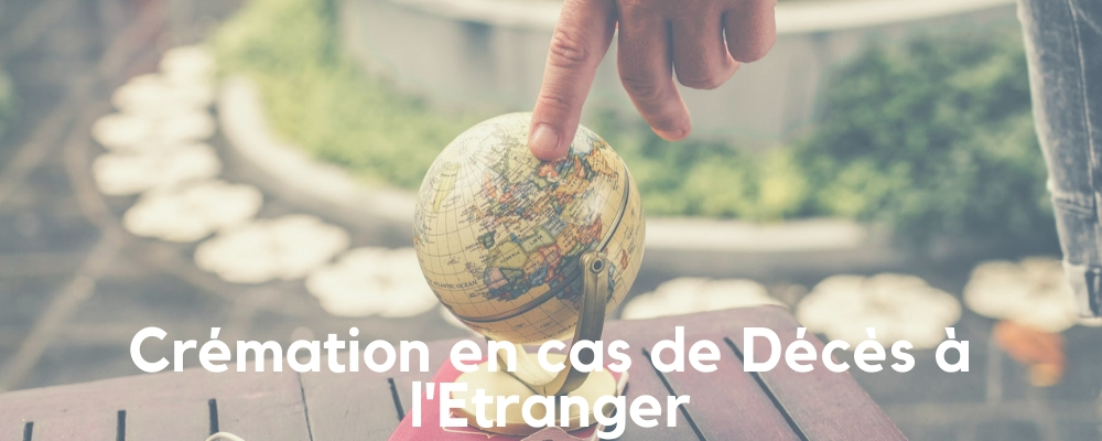 La Crémation lors d’un Décès à l’Etranger